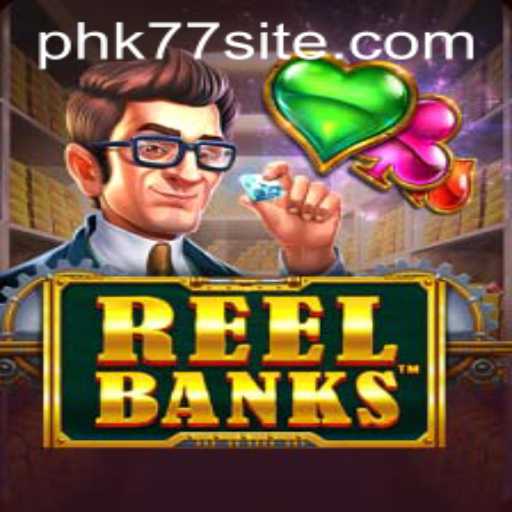 Mastering the Art of ReelBanks with PHK77