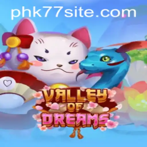 Explore the Enchanting World of Valley of Dreams: A Journey with PHK77